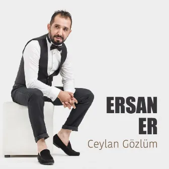 Ceylan Gözlüm by Ersan Er