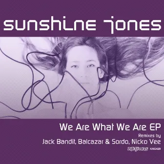 We Are What We Are EP by Sunshine Jones