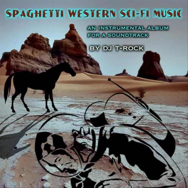 Spaghetti Western Sci-Fi Music (an instrumental album for a soundtrack)