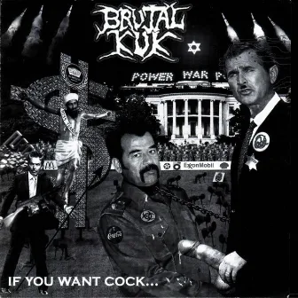 If You Want Cock by Brutal Kuk