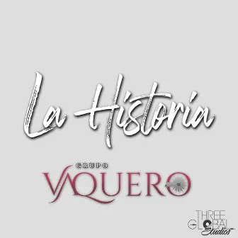 La Historia by Grupo Vaquero