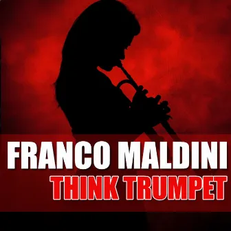 Think Trumpet by Franco Maldini