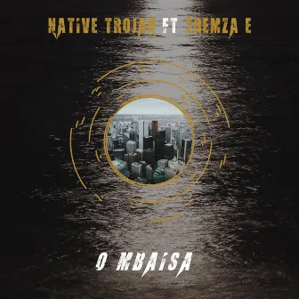 O Mbaisa by Native Trojan