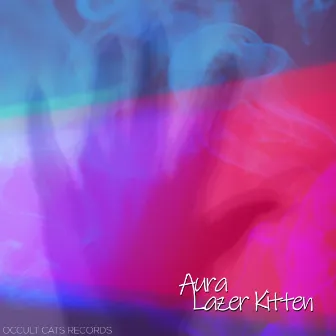 Aura by Lazer Kitten