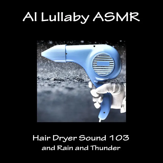 Hair Dryer Sound 103 and Rain and Thunder