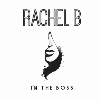 I'm the Boss by Rachel B