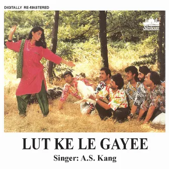 Lut Ke Le Gayee by A.S. Kang