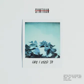 Like I Used To by Synthan