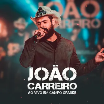 Ao Vivo em Campo Grande by João Carreiro