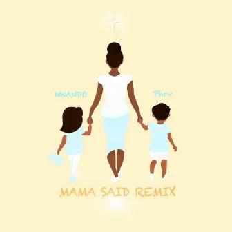 MAMA SAID (REMIX) by NWANDO