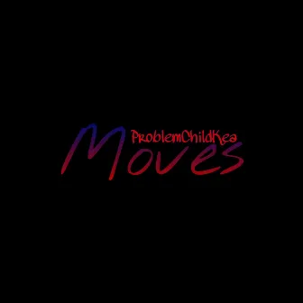 Moves by ProblemChildKea