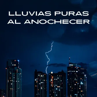 Lluvias Puras Al Anochecer by Música de sexo lento