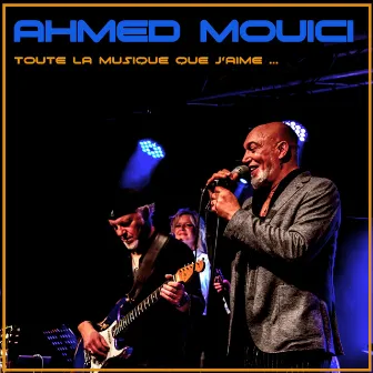 Toute la musique que j'aime by Ahmed Mouici