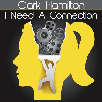 I Need a Connection by Clark Hamilton