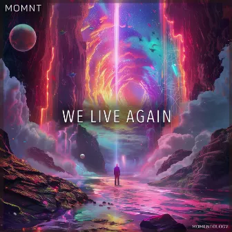 We Live Again by MOMNT