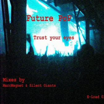 Trust Your Eyes by Future Pop