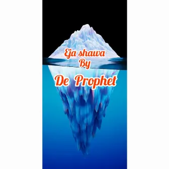 Eja Shawa by De Prophet