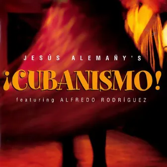 Jesús Alemañy's ¡Cubanismo! by ¡Cubanismo!