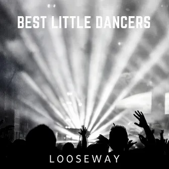 Best Little Dancers by Looseway