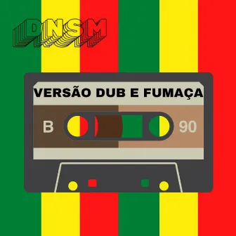 Versão Dub e Fumaça by Dnsm