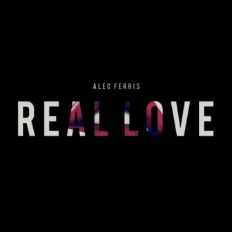 Real Love by Alec Ferris