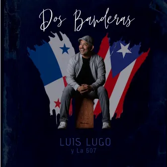 Dos Banderas by Luis Lugo y la 507