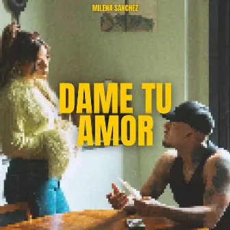 Dame Tu Amor by Milena Sanchez