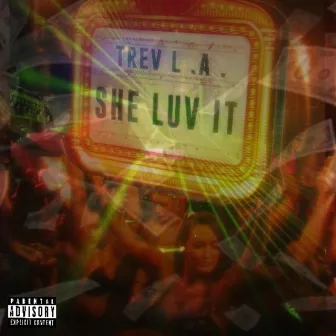 She Luv It by Trev L.A.