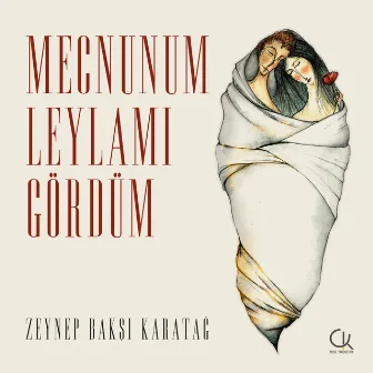 Mecnunun Leylamı Gördüm by Zeynep Baksi Karatağ