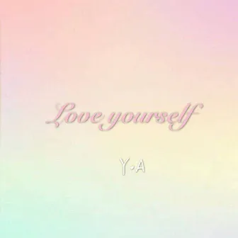 Love yourself by Y.A