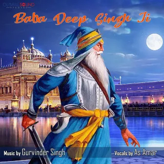 Baba Deep Singh Ji by Gurvinder Singh