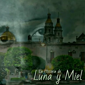 La Historia de Luna y Miel by Pablo Nuñez