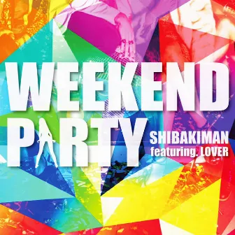 WEEKEND PARTY feat. LOVER by シバキマン