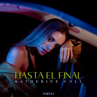 Hasta El Final, Parte 1 by Katherine Coll