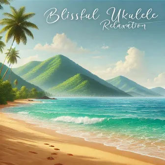 Blissful Ukulele Relaxation by 