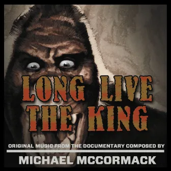 Long Live the King (Original Soundtrack) by Michael McCormack