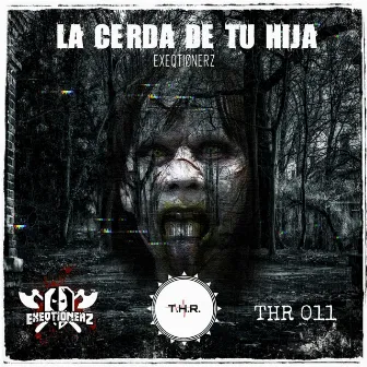 La Cerda de tu Hija by EXEQTIONERZ