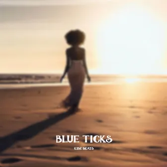 Blue Ticks by KIBE BEATS