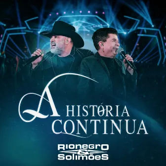 A História Continua (Ao Vivo) by Rionegro & Solimões