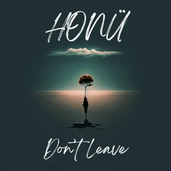 Don't Leave by HONÜ