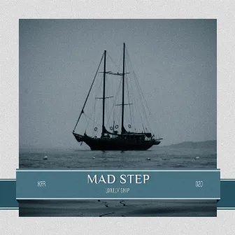 Lonely Ship by Mad Step