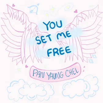 You Set Me Free by Pan Yaung Chel