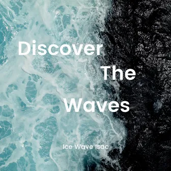 Discover The Waves by Ice Wave Isac