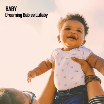 Baby: Dreaming Babies Lullaby by Baby Lullaby