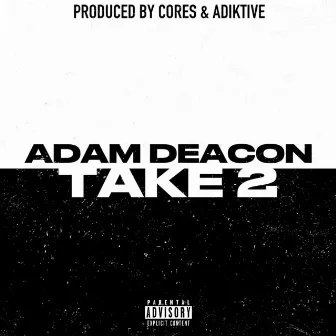 Take 2 by Adam Deacon