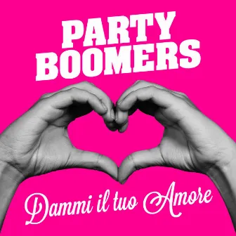 Dammi il tuo Amore by Party Boomers