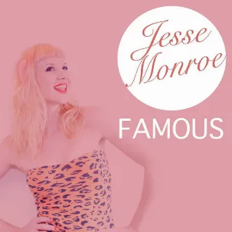 Famous by Jesse Monroe