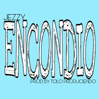 ENCONDIO by Jezzy