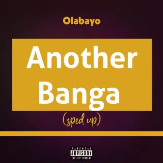 Another Banga (Sped Up) by Olabayo