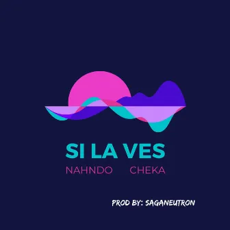 Si La Ves by Cheka